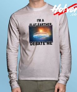 Debate Me Flat Earther Long Sleeve T Shirt