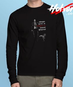 Dogs Are A Killers Best Friend Long Sleeve T Shirt