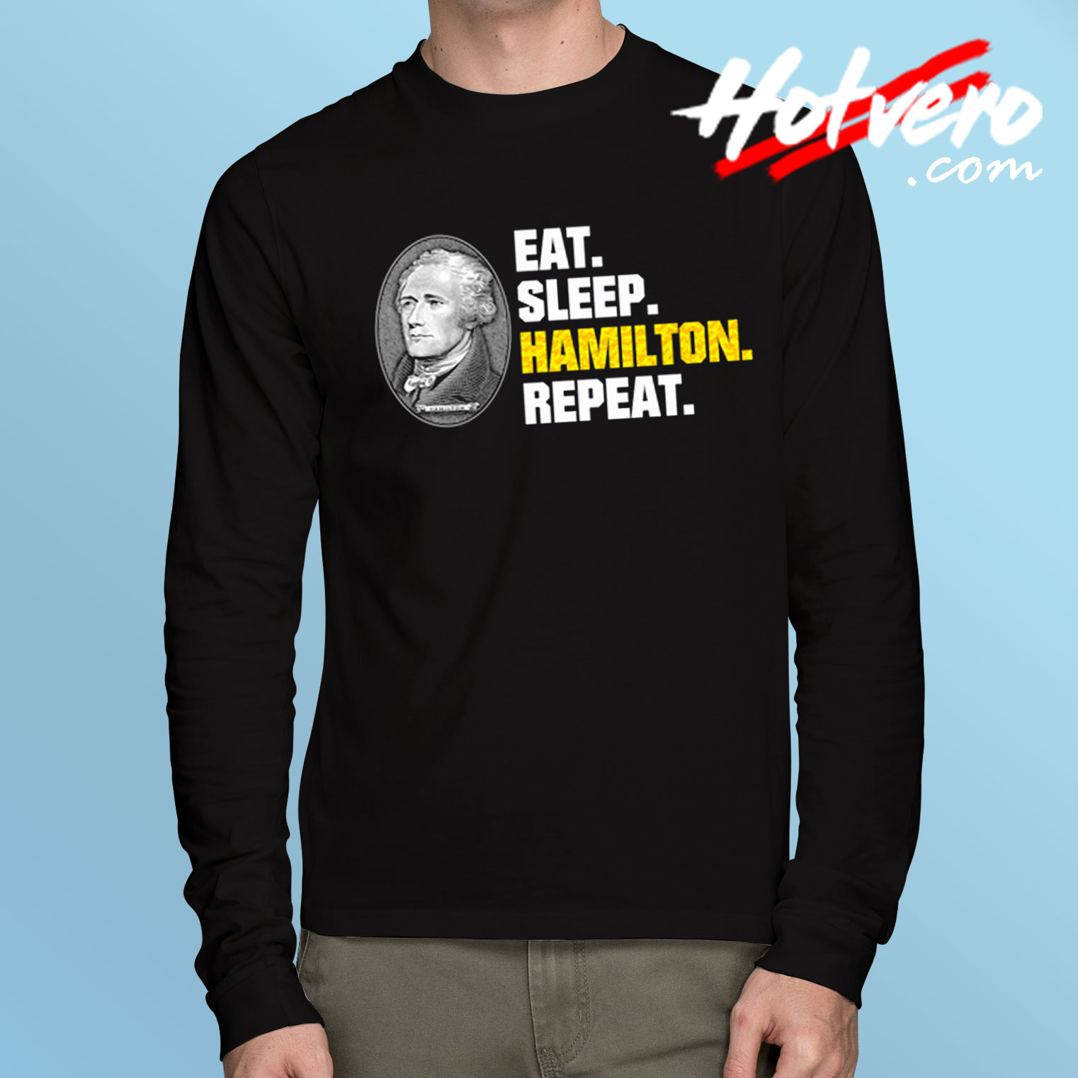 Eat Sleep Hamilton Repeat Long Sleeve T Shirt