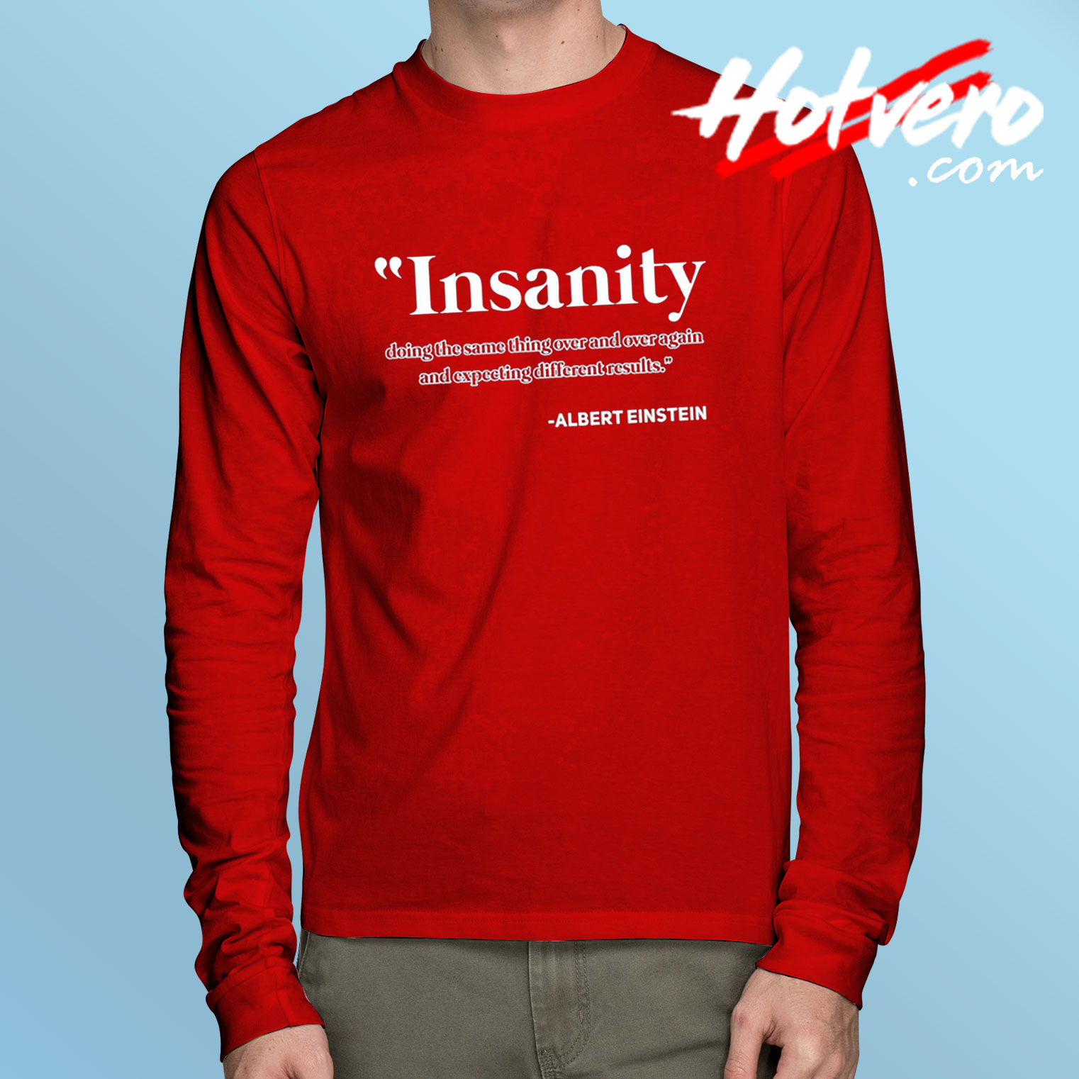 Elbert Einstein Insanity Results Long Sleeve T Shirt
