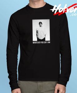 Eminem Whatever You Say I Am Long Sleeve T Shirt