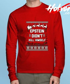Epstein Didn't Kill Himself Christmas Long Sleeve T shirt