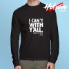 Fannie Lou Hamer I Can't With Y'all Long Sleeve T shirt