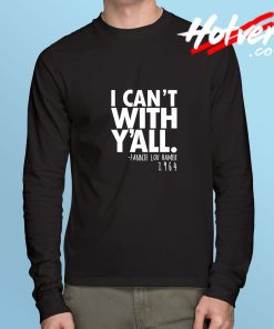 Fannie Lou Hamer I Can't With Y'all Long Sleeve T shirt