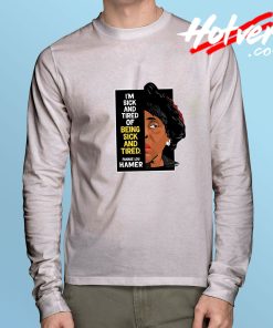 Fannie Lou Hamer Sick and Tired Long Sleeve T shirt