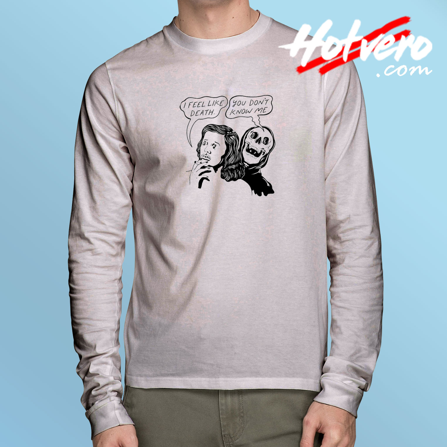 Feel Like Death Long Sleeve T Shirt