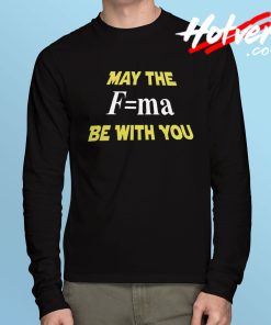 Force Be With You Geek Long Sleeve T Shirt