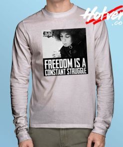 Freedom is a Constant Struggle Long Sleeve T Shirt