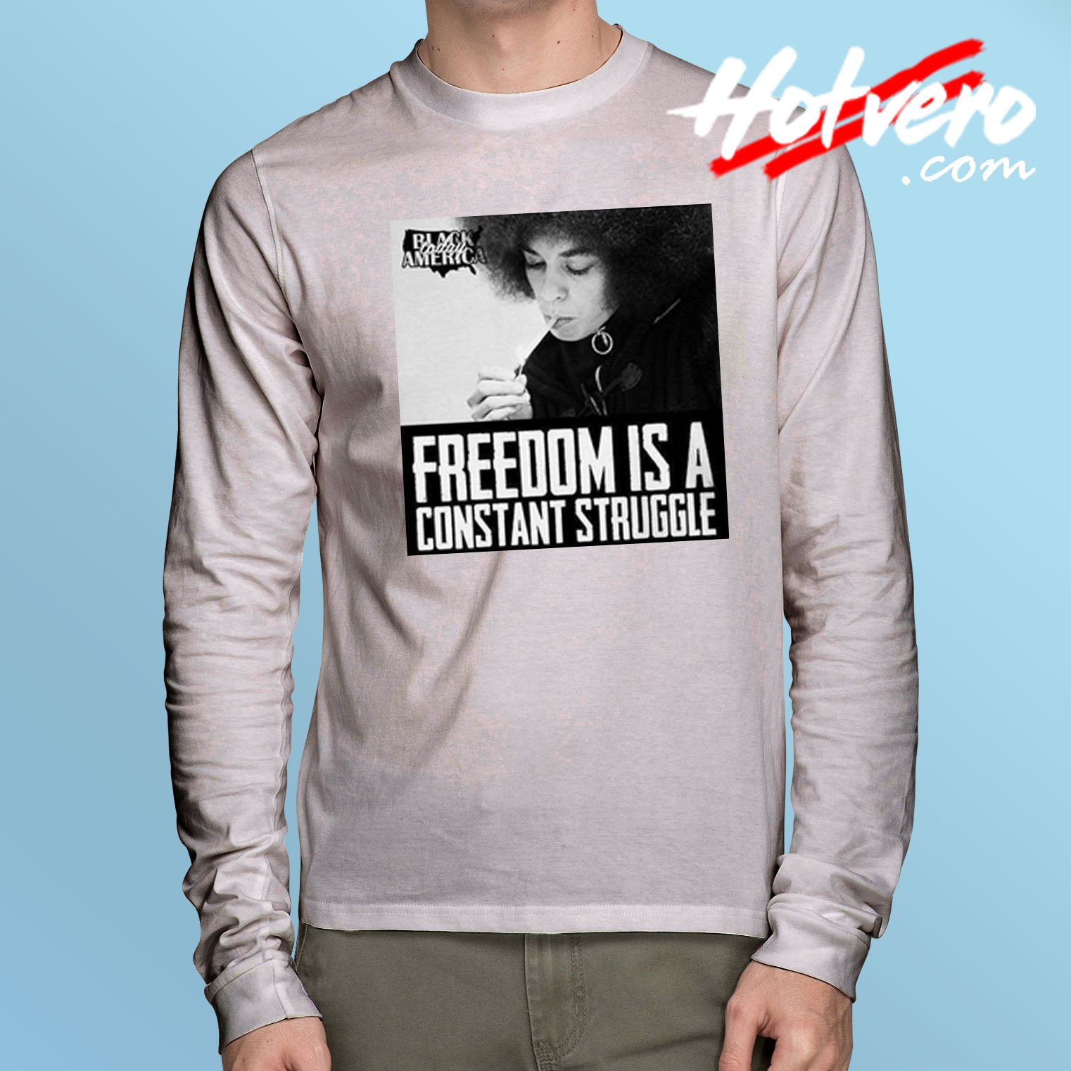 Freedom is a Constant Struggle Long Sleeve T Shirt