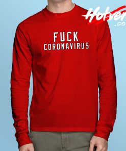 Fuck Coronavirus 2020 Long Sleeve T Shirt