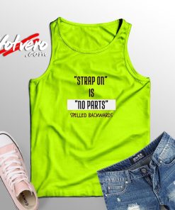 Strap On Is No Parts Backwards Unisex Adult Tank Top