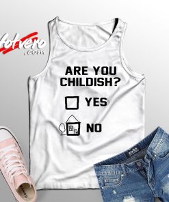 The Best Are You Childish Tank Top