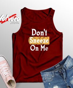 The Best Don’t Sneeze On Me Tank Top