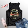 The Best I’m Not Old I’m A Classic Tank Top