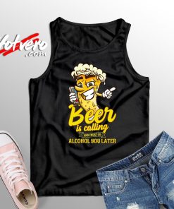 Unique of Beer Is Calling Alcohol Tank Top