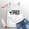 Wanna Go Do Karate In The Garage Unisex Adult Tank Top
