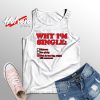 Why I’m Single Dick Is Too Big Quote Tank Top