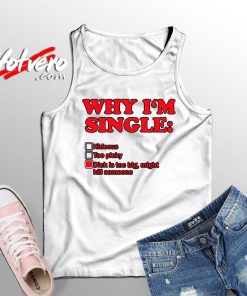 Why I’m Single Dick Is Too Big Quote Tank Top
