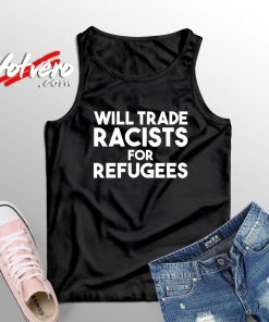 Will Trade Racists for Refugees Unisex Tank Top