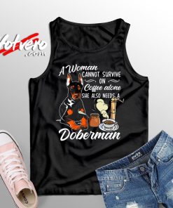 Woman Cannot Survive And Need Doberman Tank Top