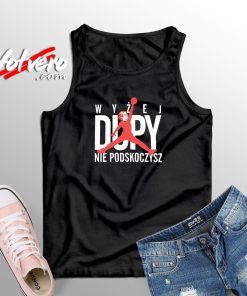 Wyzej Dupy Nie Podskoczysz Unisex Tank Top