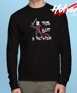 ‘Tis but a Scratch Long Sleeve T Shirt
