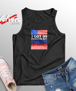 99 Problems Freedom Aesthetic Sleeveless Shirt