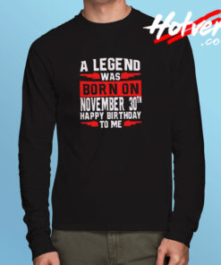 A Legend Was Born On November Long Sleeve T shirt