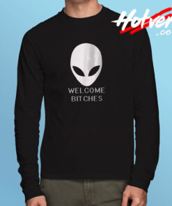 Alien Welcome Bitches Funny Long Sleeve T shirt