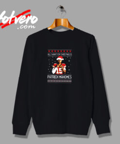 All I Want For Christmas Is Patrick Mahomes Urban Sweatshirt