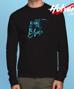 Aunt Of The Bride Long Sleeve T shirt