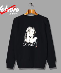 Be Kind Sophie Legends Are Forever Urban Sweatshirt