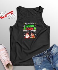 Be Nice To The Lunch Lady Santa Is Watching Aesthetic Sleeveless Shirt