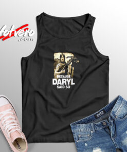 Because Daryl Said So Walking Dead Aesthetic Sleeveless Shirt