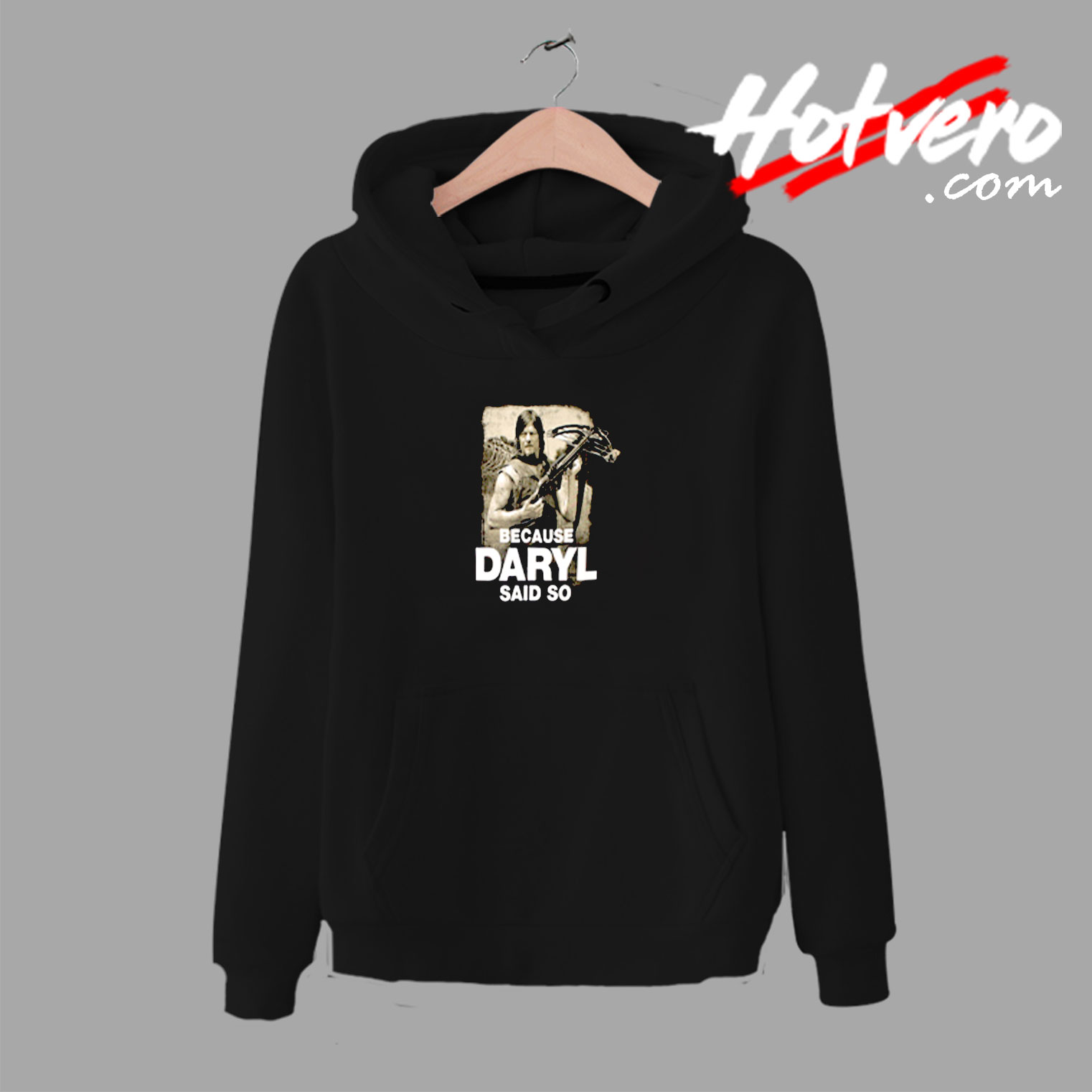 Because Daryl Said So Walking Dead Urban Hoodie