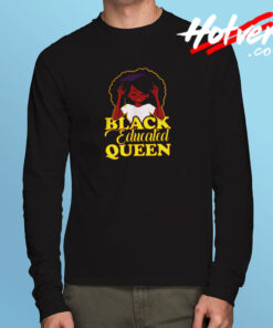 Black Educated Queen Long Sleeve T shirt