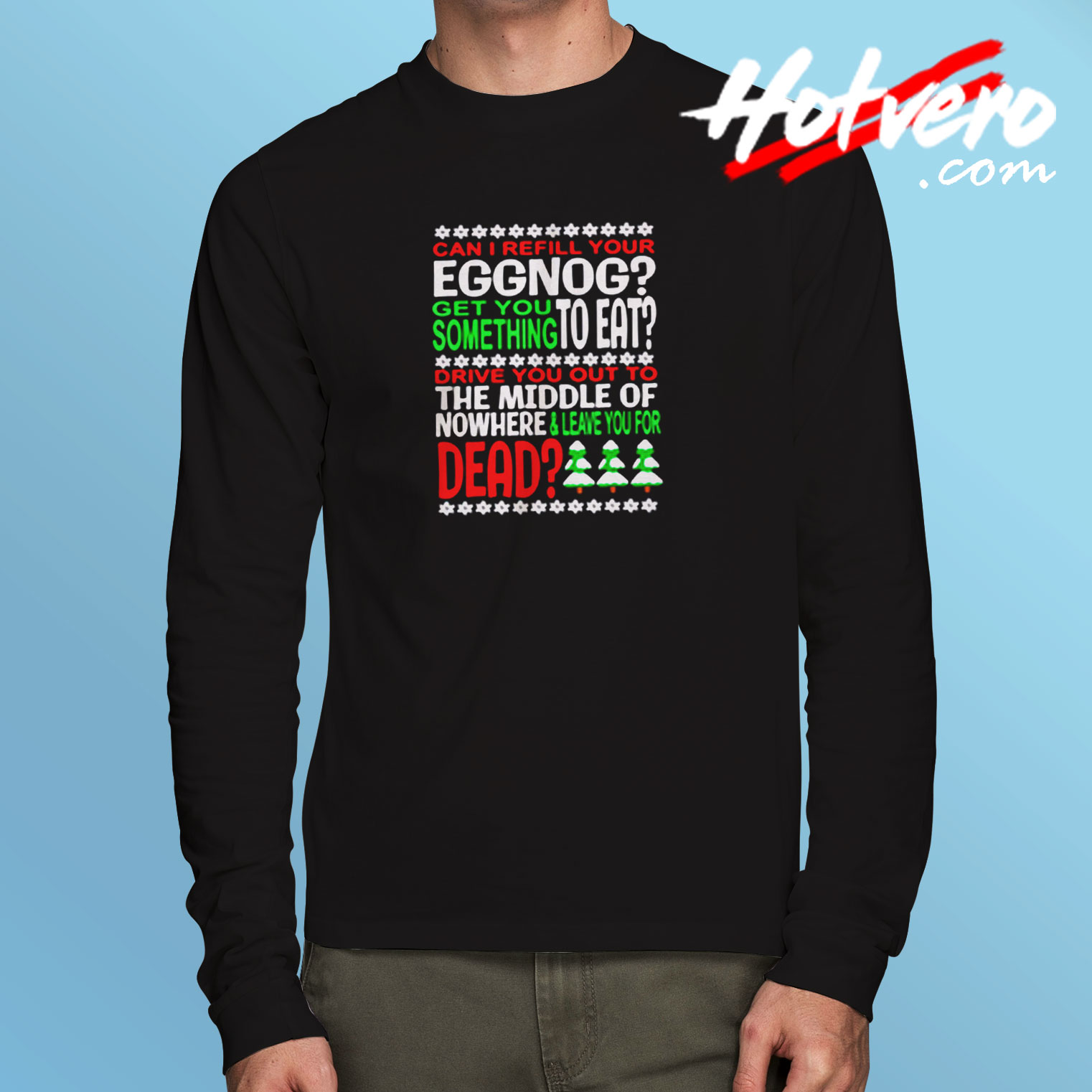 Can I Refill Your Eggnog Long Sleeve T shirt