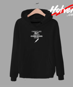 Corn Dog Shirt I Want Abs But I Want Corn Dogs More Funny Corn Dog Lover Urban Hoodie