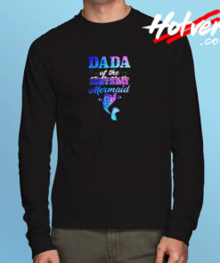 Dada Of The Birthday Mermaid Long Sleeve T shirt