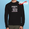 Dance Girl Like A Regular Girl But Cooler Long Sleeve T shirt