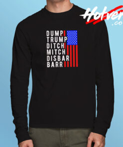 Dump Trump Ditch Mitch Disbar Barr Long Sleeve T shirt