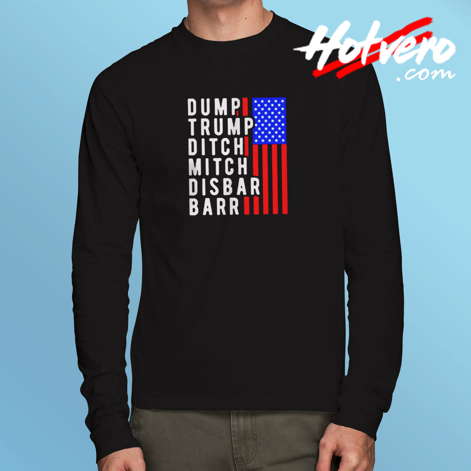 Dump Trump Ditch Mitch Disbar Barr Long Sleeve T shirt