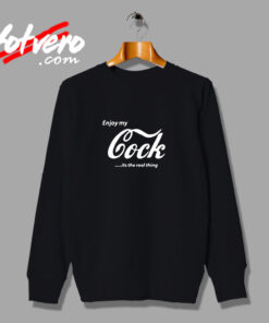 Enjoy My Cock Is A Real Thing Urban Sweatshirt