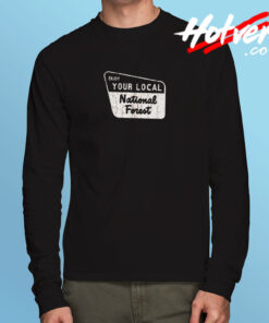 Enjoy Your Local National Forest Long Sleeve T shirt