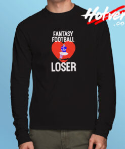 Fantasy Football Loser Long Sleeve T shirt