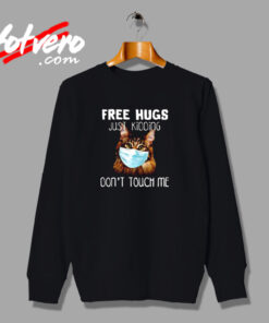 Free Hugs Just Kidding Don’t Touch Me Urban Sweatshirt