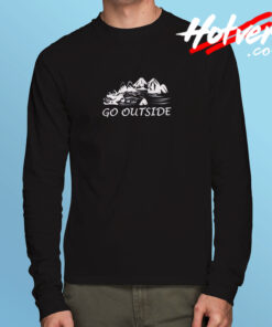 Go Outside Long Sleeve T shirt