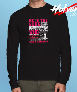 He Is The Song Of My Heart Till Death Long Sleeve T shirt