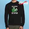 I Am Irish Keepping Calm Is Not An Option Long Sleeve T shirt