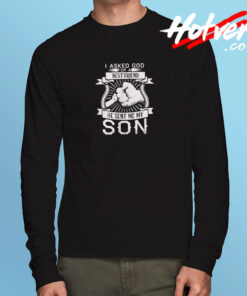 I Asked God For A Best Friend He Sent Me My Son Long Sleeve T shirt